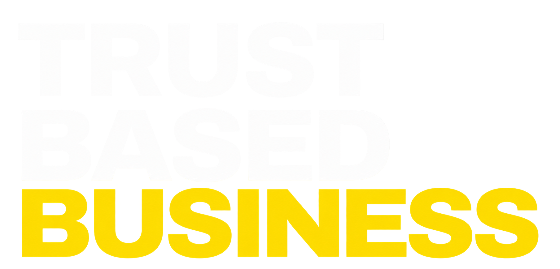Trust Based Business